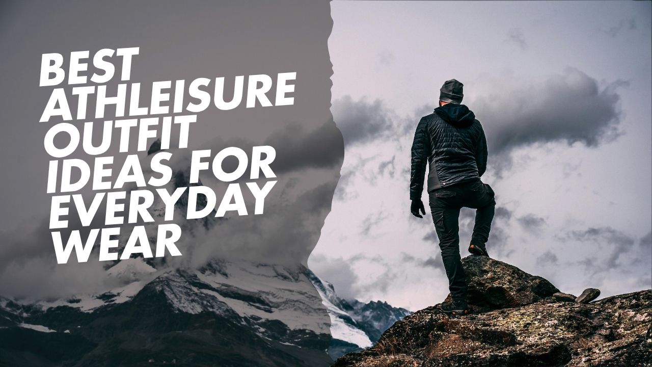 Best Athleisure Outfit Ideas for Everyday Wear