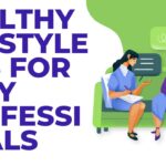 Healthy Lifestyle Tips for Busy Professionals