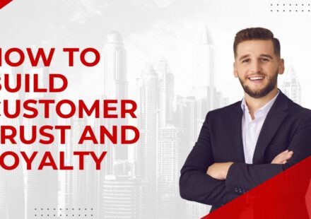 How to Build Customer Trust and Loyalty