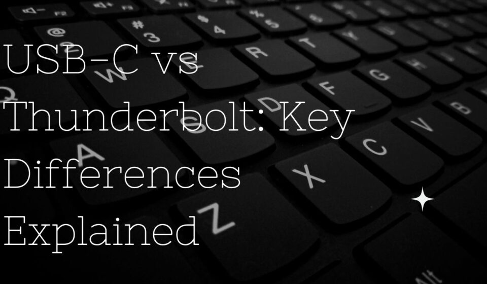 USB-C vs Thunderbolt Key Differences Explained